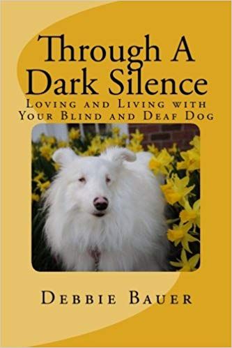 Through A Dark Silence: Loving and Living with Your Blind and Deaf Dog book cover