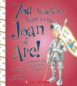 You Wouldn't Want to Be Joan of Arc!: A Mission You Might Want to Miss