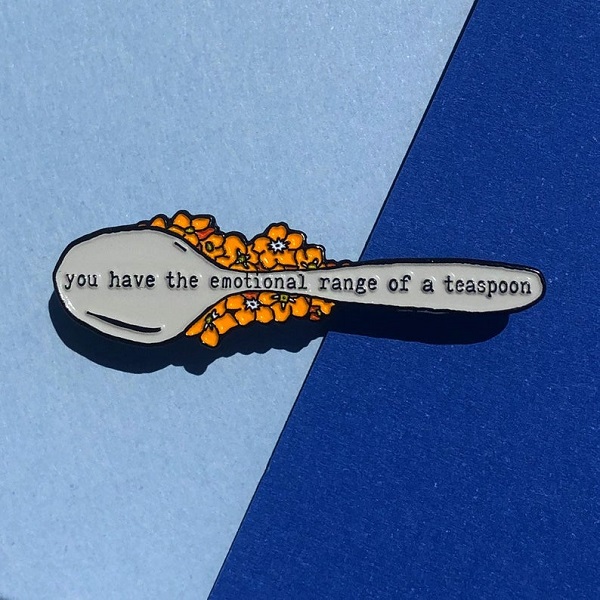 You have the emotional range of a teaspoon Hermione quote enamel pin