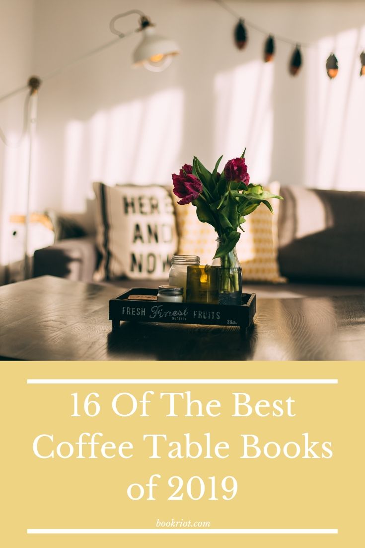 16 Of The Best Coffee Table Books of 2019 Book Riot