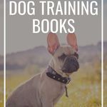 10 Helpful Dog Training Books for Every Personality - 50