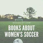 5 Books About Women s Soccer for the Women s World Cup - 96