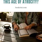 Why Read Fiction in This Age of Atrocity  - 57