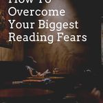 How To Overcome Your Biggest Reading Fears - 5