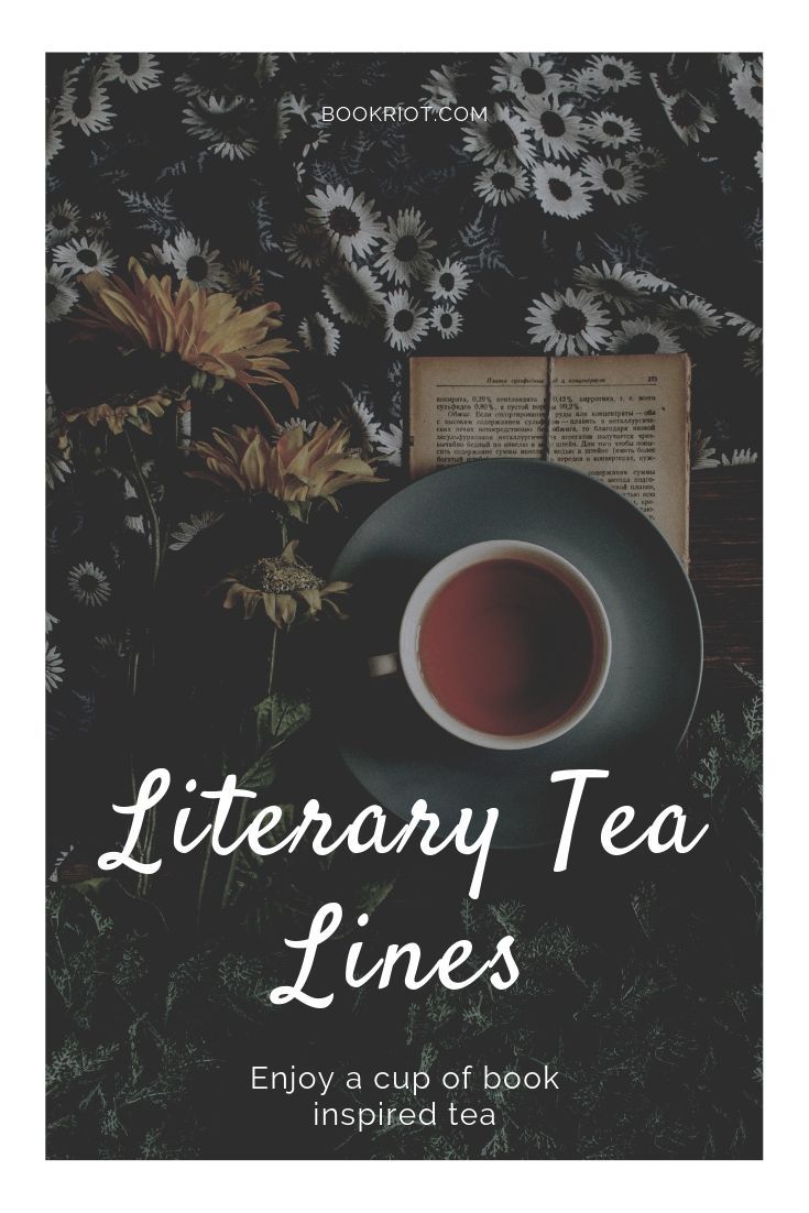 Read Your Tea With These Literary Tea Lines Book Riot
