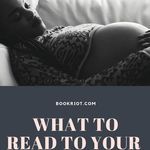 We know reading to your baby is important, but what should you be reading while waiting to meet your new child? book lists | reading while pregnant | reading to a baby in utero | parenting