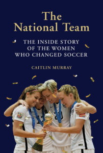 The National Team by Caitlin Murray