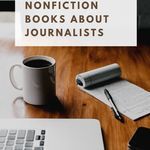 7 of the Best Fiction and Nonfiction Books About Journalists - 9