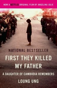 First They Killed My Father: A Daughter of Cambodia Remembers by Loung Ung