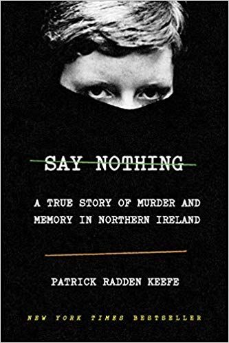 cover of Say Nothing: A True Story of Murder and Memory in Northern Ireland by Patrick Radden Keefe; black cover with photo of a woman's face seen from the eyes up