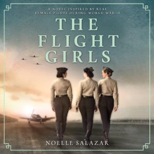 Weekend Giveaway  THE FLIGHT GIRLS Audiobook by Noelle Salazar - 28