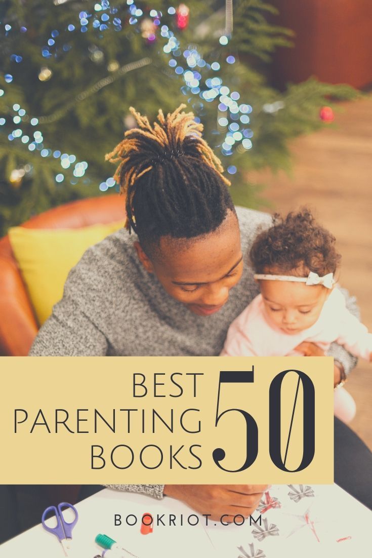 How to Raise a Human 50 Of The Best Parenting Books For All Parents