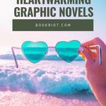 These graphic novels will make you feel good. book lists | comics | comics to read | heartwarming comics | graphic novels lists