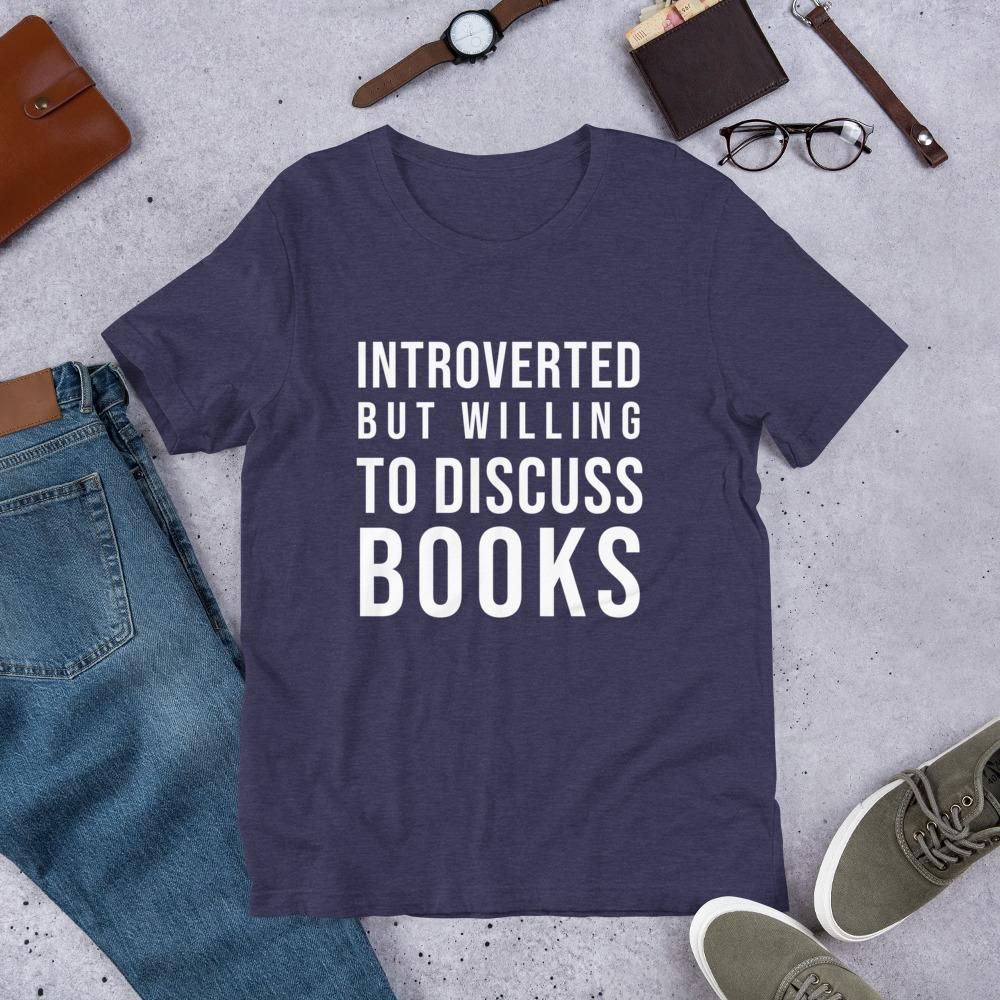 Introverted but Willing to Discuss Books T-shirt