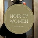 Noir by Women  Not Just Femme Fatales - 53