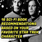 16 Sci Fi Recommendations Based on Your Favorite Star Trek Character - 27