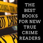 9 of the Best Books for New True Crime Readers - 87