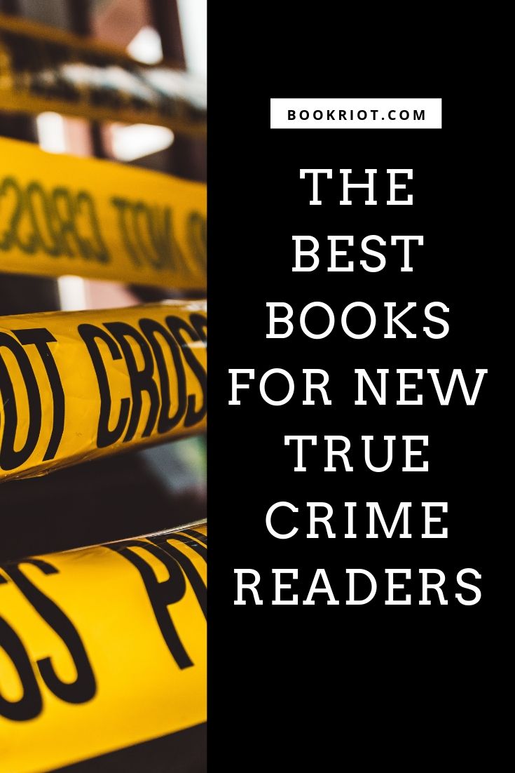 9 Of The Best Books For New True Crime Readers 