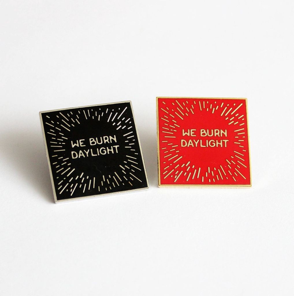 we burn daylight pins