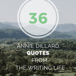 The Writing Life  36 Magical Annie Dillard Quotes - 40