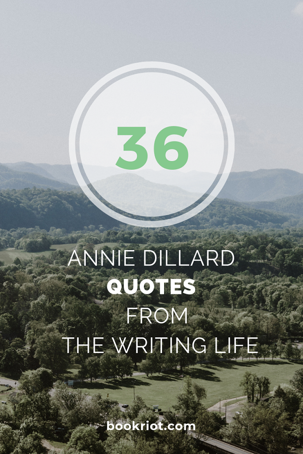 The Writing Life 36 Magical Annie Dillard Quotes Book Riot
