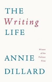 The Writing Life by Annie Dillard