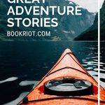 7 of the Best Adventure Stories for a Thrilling TBR - 14