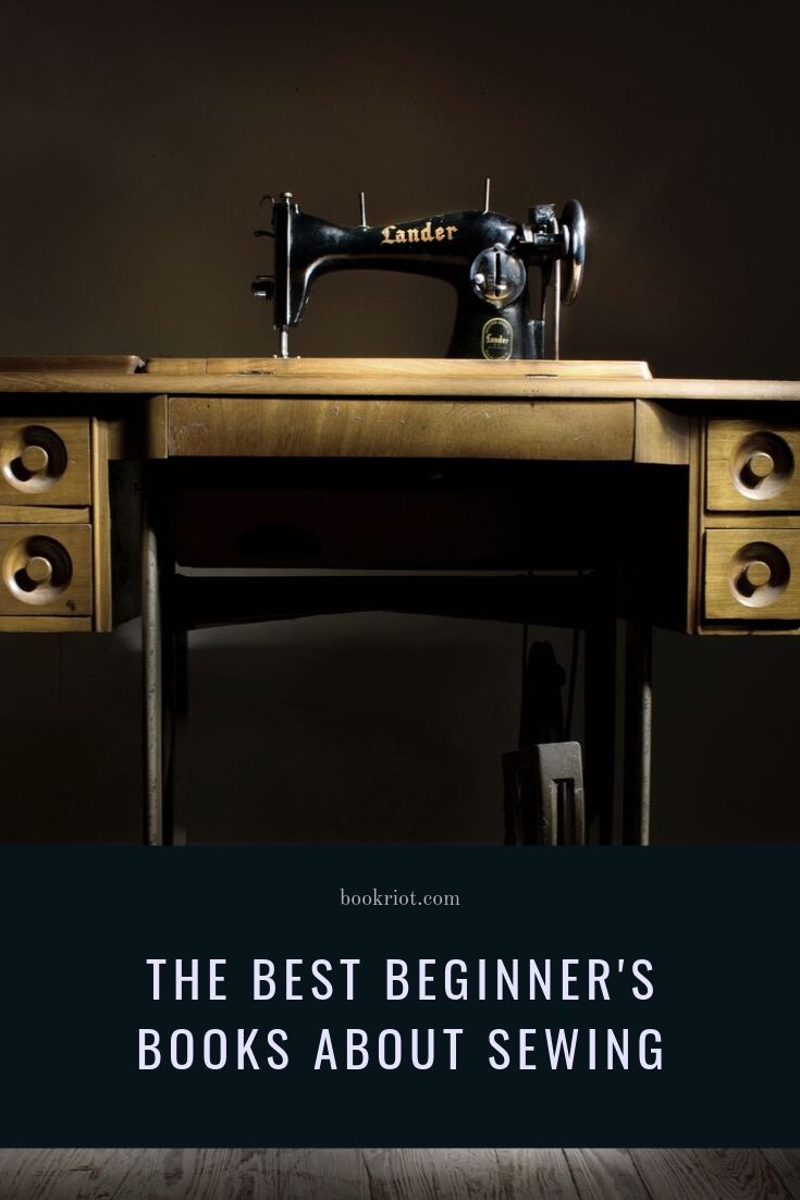 4 of the Best Beginner's Books About Sewing Book Riot