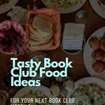 3 Tasty Book Club Food Ideas To Use At Your Next Meeting - 13