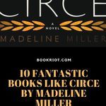 10 Fantastically Fierce Books Like CIRCE By Madeline Miller - 55
