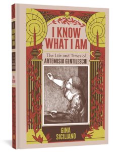 I Know What I Am The Life And Times of Artemisia Gentileschi By Gina Siciliano Cover Image