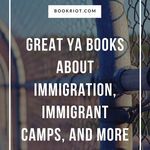 7 Great YA Books About Immigration  Immigrant Camps  and More - 20