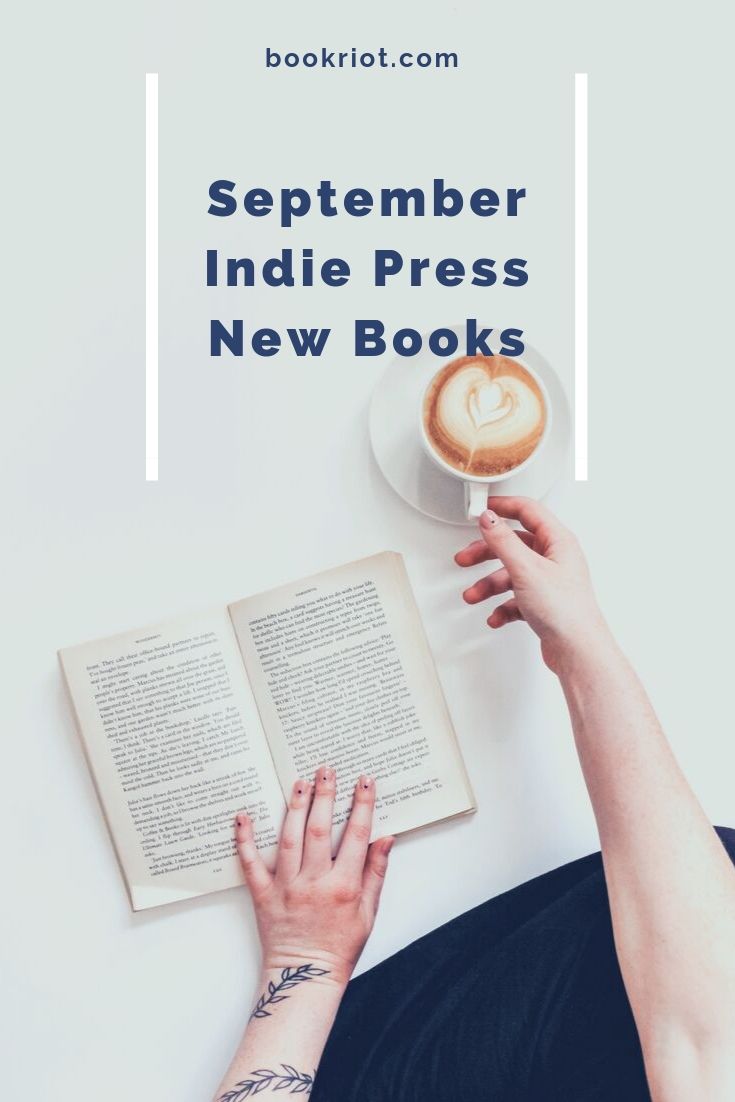 Great Independent Press Books Indie Press RoundUp for Sept. 2019