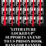  Literature Locked Up  Supports An End to US Prison Book Bans for Banned Books Week - 34