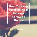 How To Keep Up with New Release Romance Books - 87