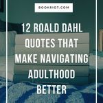 12 Roald Dahl Quotes That Will Help Everyone Navigate Adulthood Better - 28