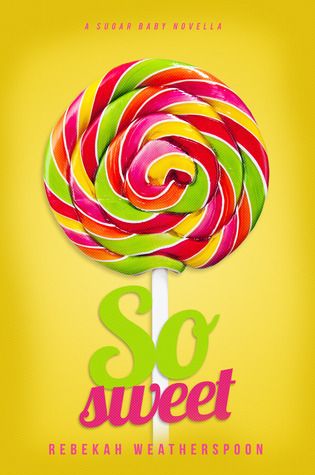 Book cover of So Sweet by Rebekah Weatherspoon