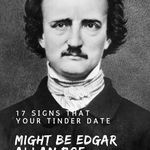 17 Signs That Your Tinder Date Might Be Edgar Allan Poe - 31