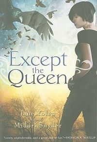 Except the Queen by Jane Yolen and Midori Snyder