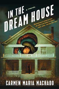 6 Books Like IN THE DREAM HOUSE for Your Reading Pleasure - 36