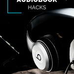 Tune In To These Great Libby Audiobook Hacks - 34