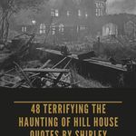 48 Terrifying THE HAUNTING OF HILL HOUSE Quotes By Shirley Jackson - 93