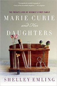 Marie Curie and Her Daughters: The Private Lives of Science's First Family by Shelley Emling