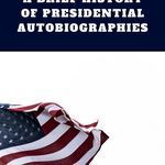 A Brief History of Presidential Autobiographies - 85