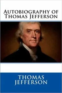 The Autobiography Of Thomas Jefferson