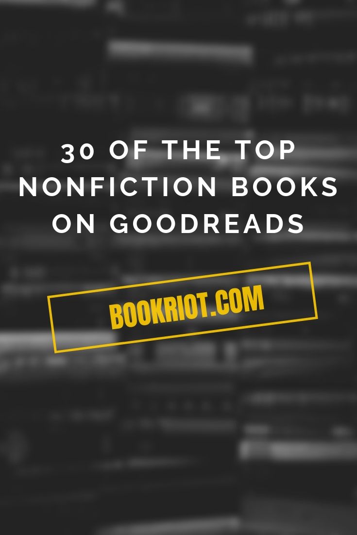 30 of the Top Nonfiction Books According To Goodreads Users Book Riot