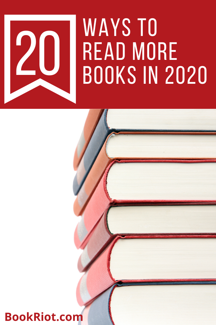 20 Easy Ways to Read More Books in 2020 Book Riot