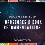 December 2019 Horoscopes and Book Recommendations