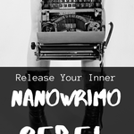 Release Your Inner NaNoWriMo Rebel - 99