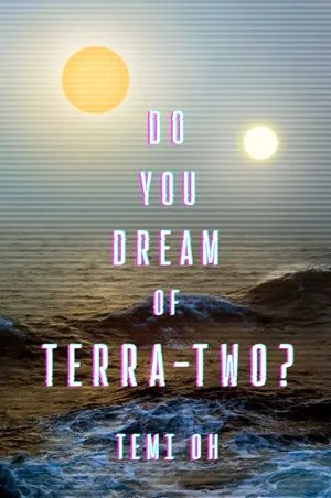 Cover of Do You Dream of Terra-Two by Temi Oh